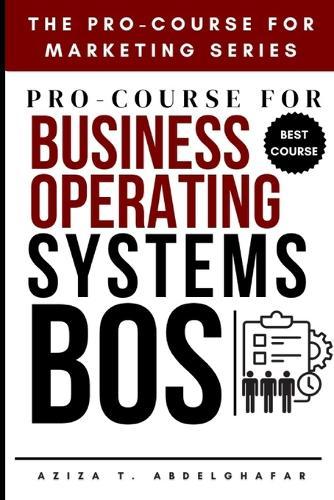 Pro-Course for Business Operating Systems (BOS): Building Scalable Business Frameworks