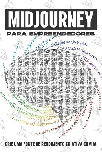 MidJourney para empreendedores: Crie uma fonte de rendimento criativa com IA
