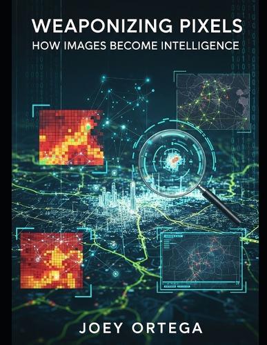 Weaponizing Pixels: How Images Become Intelligence