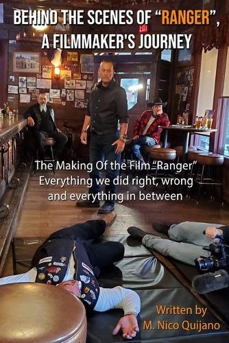 Behind the Scenes of ""Ranger"" A Filmmakers Journey: The Making of the Film ""Ranger"", Everything we did right, wrong and everything in between