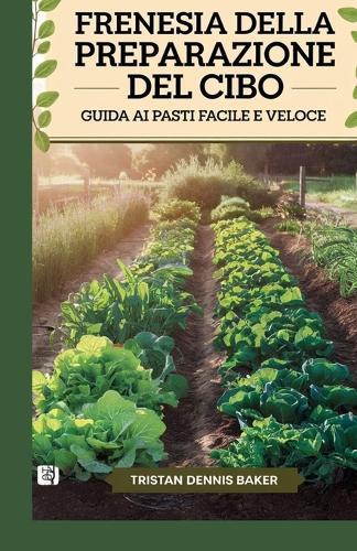 Frenesia della preparazione del cibo: Guida ai pasti facile e veloce