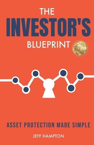 The Investor's Blueprint: Asset Protection Made Simple