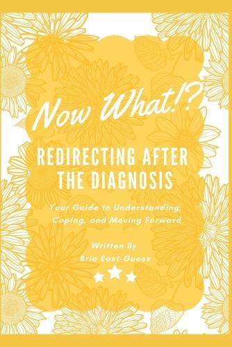 Now What!?: Redirecting After The Diagnosis