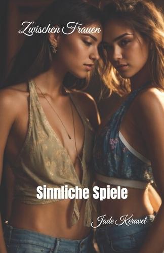 Zwischen Frauen: Sinnliche Spiele