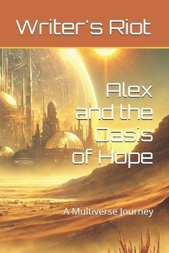 Alex and the Oasis of Hope: A Multiverse Journey
