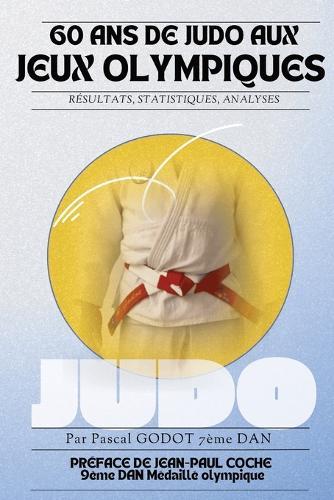 60 ans de judo aux Jeux Olympiques: Depuis 1964: Résultats, statistiques, analyses