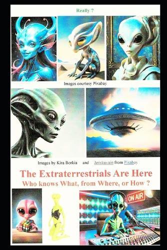 The Extraterrestrials Are Here