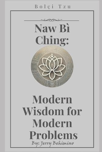 Naw Bì Ching: Modern Wisdom for Modern Problems
