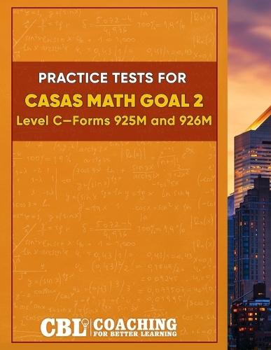 Practice Tests for CASAS Math GOAL 2 Level C, Forms 925M and 926M