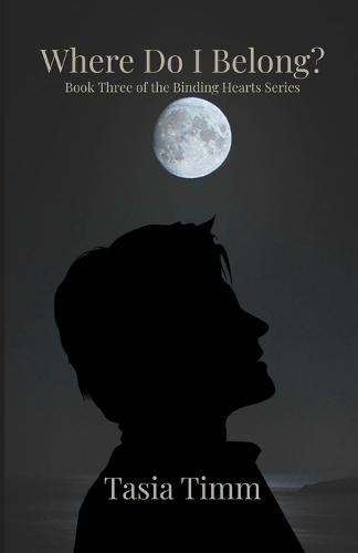 Where Do I Belong?: Book Three of the Binding Hearts Series