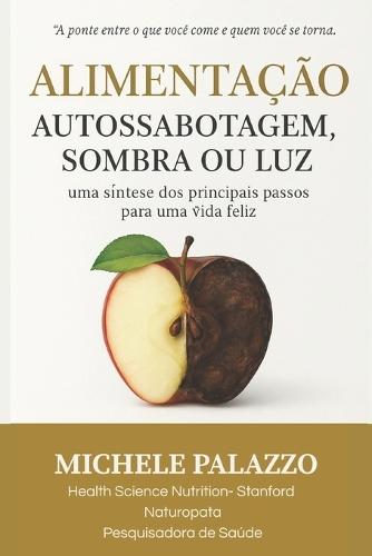 Alimentação- Autossabotagem, Sombra ou Luz: uma síntese dos principais passos para uma vida feliz