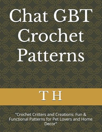Chat GBT Crochet Patterns: ""Crochet Critters and Creations: Fun & Functional Patterns for Pet Lovers and Home Decor""