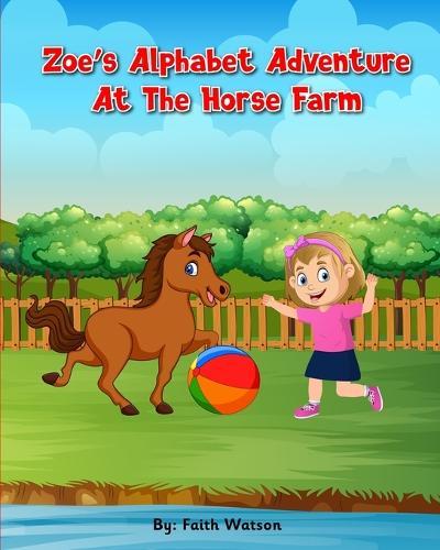 Zoe's Alphabet Adventure at the Horse Farm