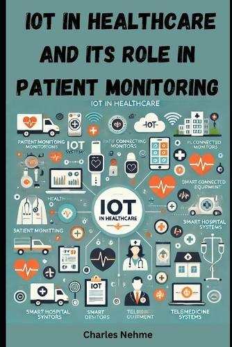 IoT in Healthcare and Its Role in Patient Monitoring
