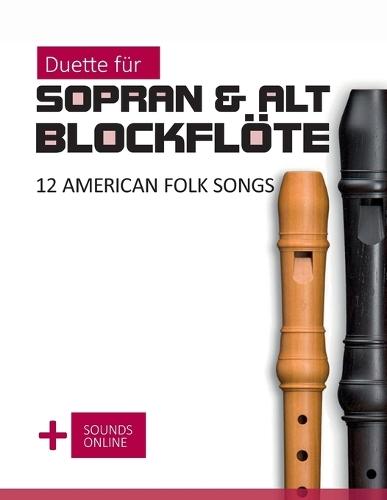 Duette für Sopran & Alt Blockflöte - 12 American Folk Songs: + Sounds Online