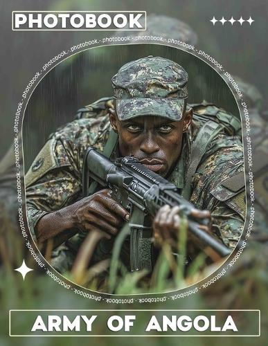 Army of Angola Photo Book: Unique Collection Showcasing Angola's Military Heritage Through 40 Stunning Images