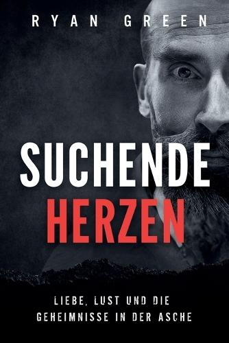 Suchende Herzen: Liebe, Lust Und Die Geheimnisse in Der Asche