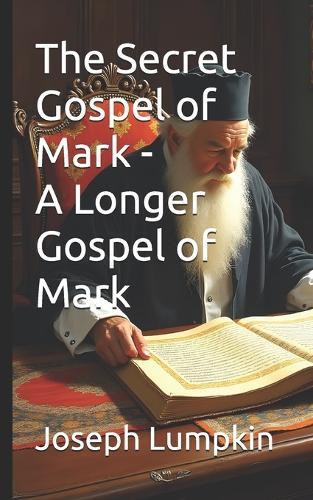 The Secret Gospel of Mark - A Longer Gospel of Mark