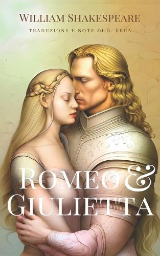 Romeo e Giulietta (Tradotto e Annotato): Versione adattata e ridotta della celebre tragedia, pensata per renderla accessibile ai lettori più giovani