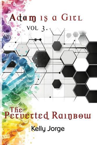Adam is a Girl, Volume 3. The Perverted Rainbow
