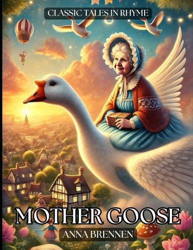 Mother Goose: Classic Tales in Rhyme