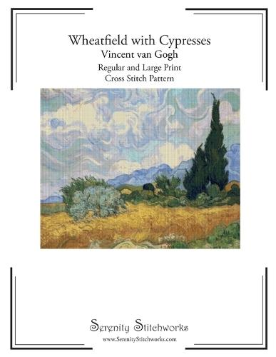 Wheatfield with Cypresses Cross Stitch Pattern by Vincent van Gogh: Regular and Large Print Chart