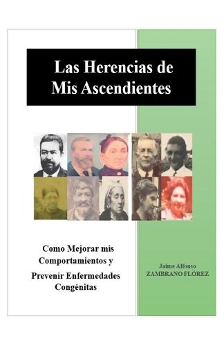 Las Herencias de mis Ascendientes: Como Mejorar mis Comportamientos y Prevenir Enfermedades Congénitas