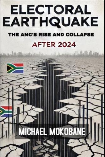 Electoral Earthquake: The ANC's Rise and Collapse After 2024