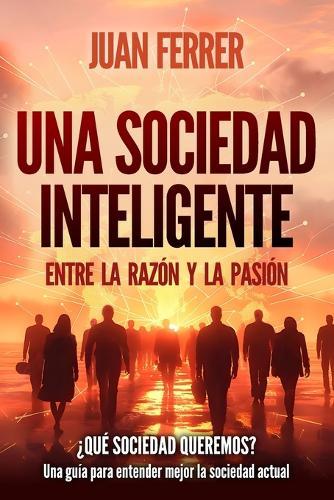 Una Sociedad Inteligente: Entre la razón y la pasión