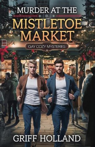 Murder at the Mistletoe Market: Gay Cozy Mysteries