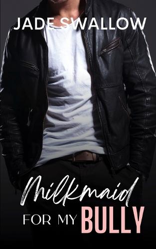 Milkmaid for my Bully: A dark high school milking fantasy with pregnancy