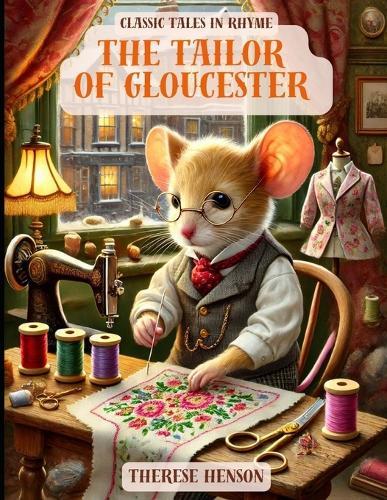 The Tailor of Gloucester: Classic Tales in Rhyme