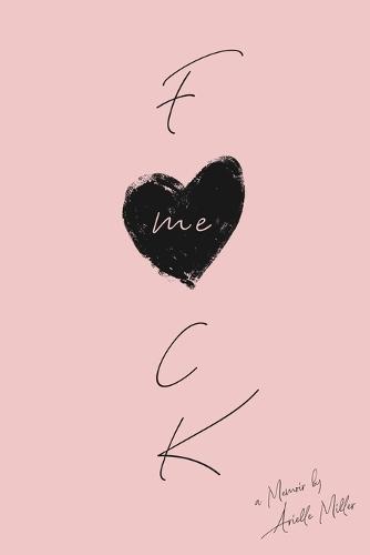 F*ck Me: A Memoir