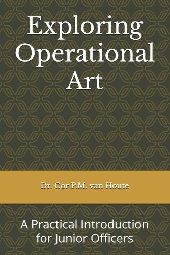 Exploring Operational Art: A Practical Introduction for Junior Officers