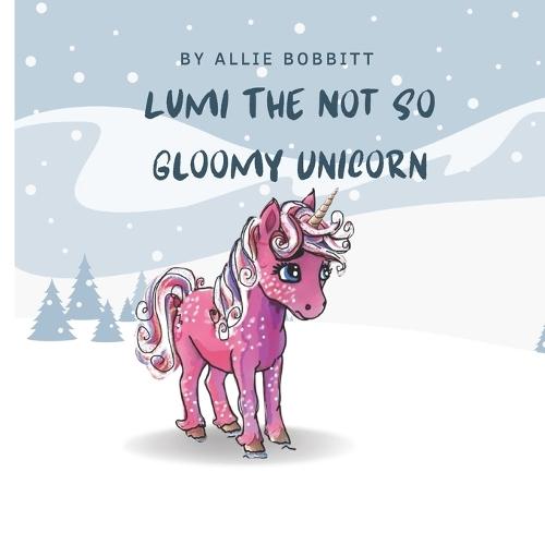 Lumi The Not So Gloomy Unicorn