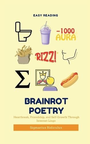 Brainrot Poetry: Heartbreak, Friendship, and Self-Growth Through Internet Lingo