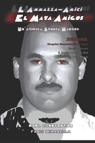 El Mata Amigos - L'Ammazza Amici: Un'Atipica Storia Narcos