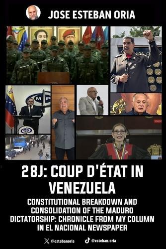 28j: Coup d'État in Venezuela: Constitutional Breakdown and Consolidation of the Maduro Dictatorship: Chronicle from My Column in El Nacional Newspaper