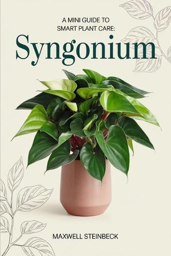 A Mini Guide to Smart Plant Care: Syngonium