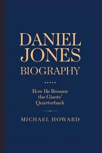 Daniel Jones Biography: How He Became the Giants Quarterback