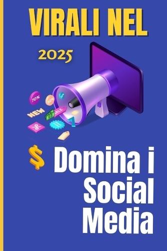 Virali nel 2025 in 4 passaggi: Virali nel 2025: Strategie e Tendenze per i Creator del Futuro #social