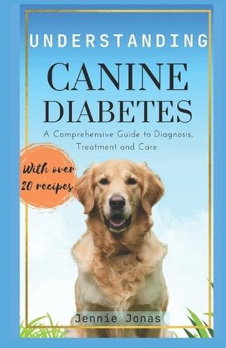 Understanding Canine Diabetes: A Comprehensive Guide to Diagnosis, Treatment, and Care