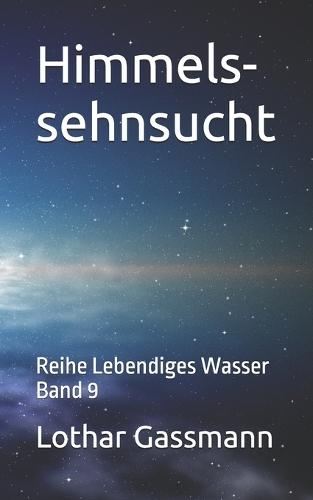 Himmelssehnsucht: Reihe Lebendiges Wasser Band 9