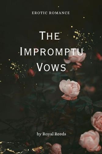 The Impromptu Vows: Erotic Romance