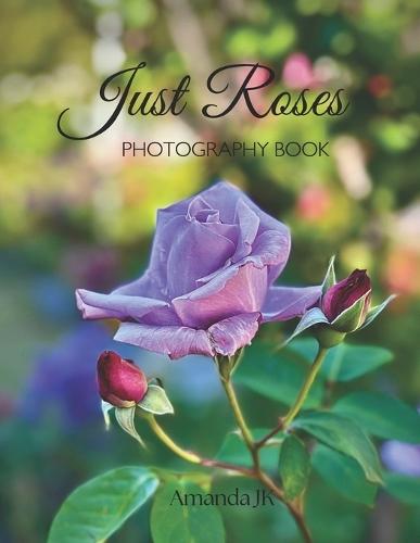 Just Roses: Photography Book