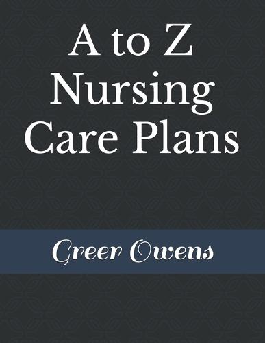 A to Z Nursing Care Plans