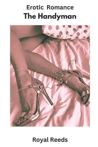 The Handyman: Erotic Romance