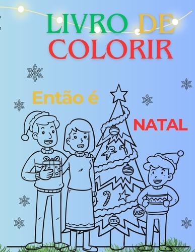 LIVRO DE COLORIR - Então é Natal!