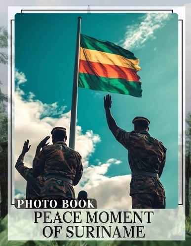 Peace Moment of Suriname Photo Book: 40 Stunning Images Capturing Tranquil Landscapes And Culture Of Suriname