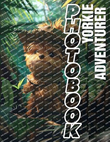 Yorkie Adventurer Photo Book: Lovely Collection Of Yorkshire Terrier Adventures In 40 Stunning Images